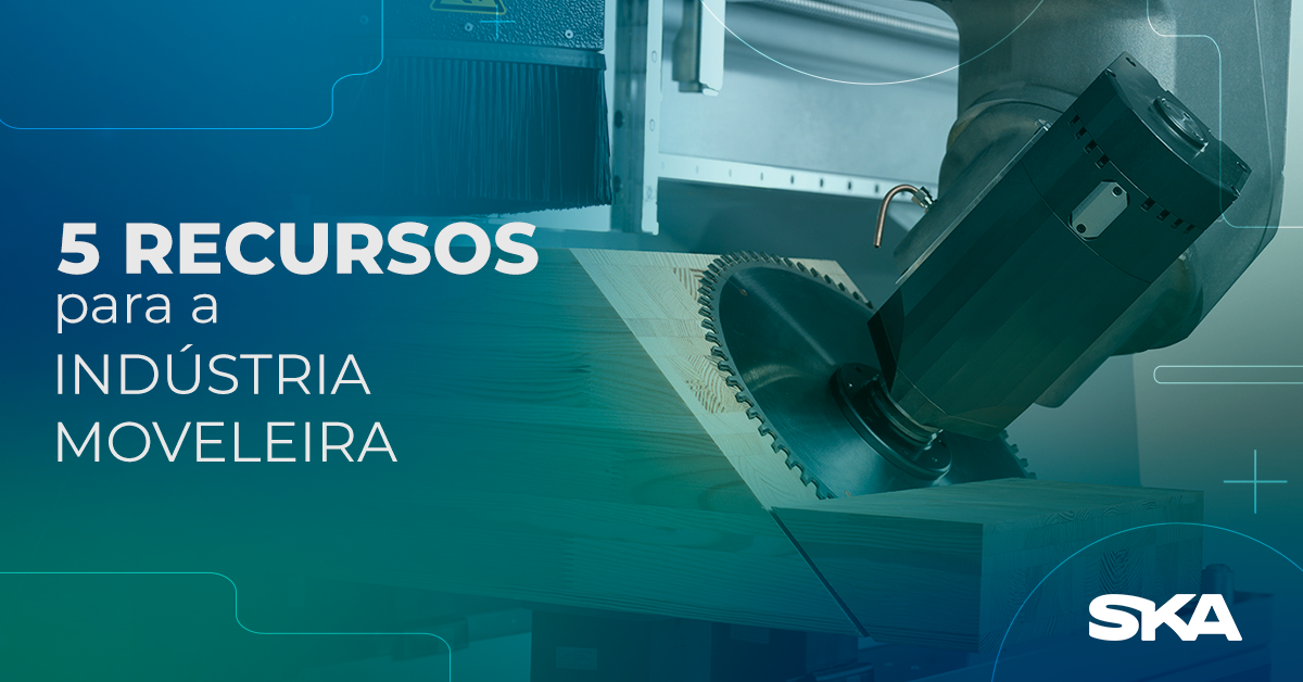 5 recursos que podem facilitar os processos da indústria moveleira