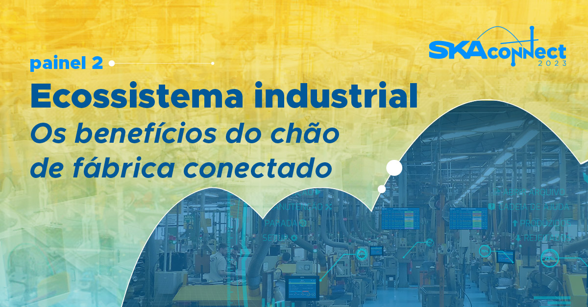 Ecossistema industrial: os benefícios do chão de fábrica conectado