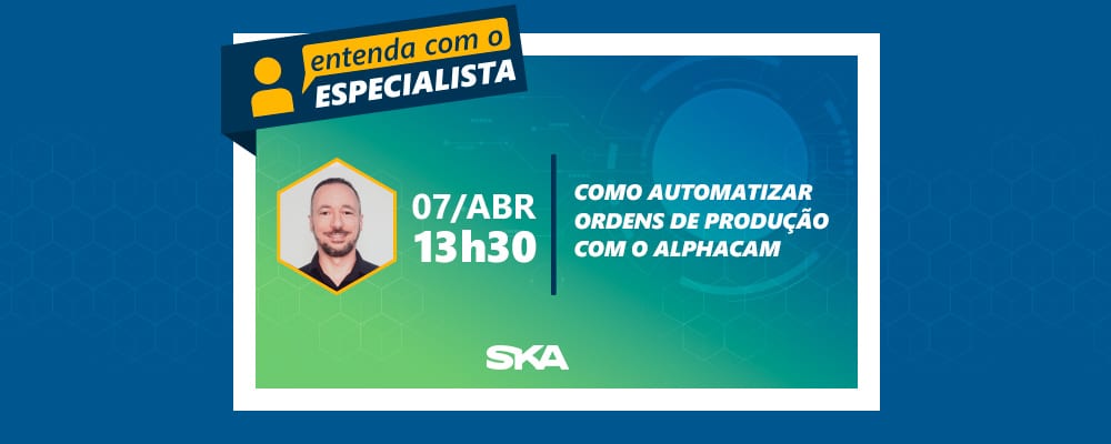 Entenda com o Especialista: como automatizar ordens de produção com o ALPHACAM 